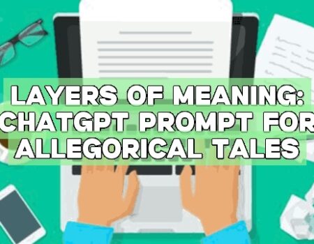 Layers of Meaning: ChatGPT Prompt for Allegorical Tales
