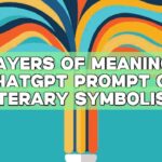 Layers of Meaning: ChatGPT Prompt on Literary Symbolism