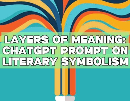 Layers of Meaning: ChatGPT Prompt on Literary Symbolism