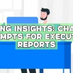 Leading Insights: ChatGPT Prompts for Executive Reports