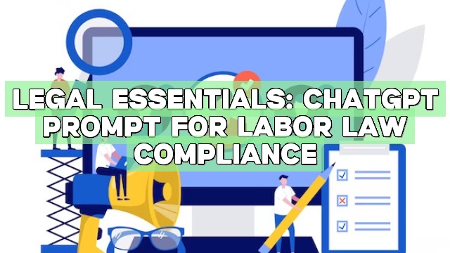 Legal Essentials: ChatGPT Prompt for Labor Law Compliance