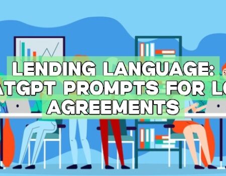 Lending Language: ChatGPT Prompts for Loan Agreements