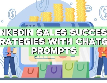 LinkedIn Sales Success: Strategies with ChatGPT Prompts