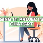 Managing IT Projects with ChatGPT