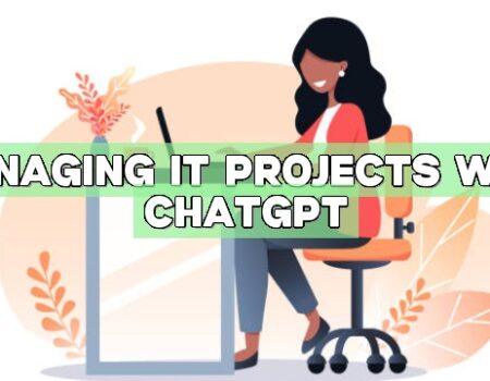 Managing IT Projects with ChatGPT Managing IT Projects with ChatGPT