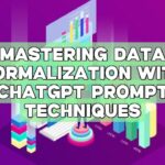 Mastering Data Normalization with ChatGPT Prompt Techniques