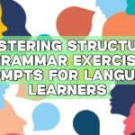 Mastering Structure: Grammar Exercise Prompts for Language Learners
