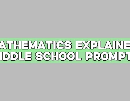 Mathematics Explained: Middle School Prompts