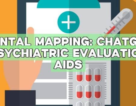 Mental Mapping: ChatGPT Psychiatric Evaluation Aids