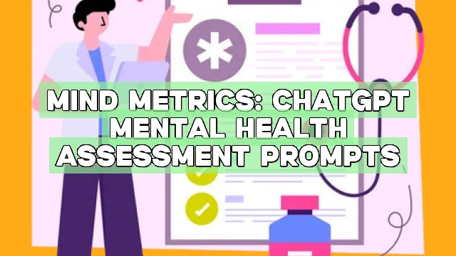 Mind Metrics: ChatGPT Mental Health Assessment Prompts
