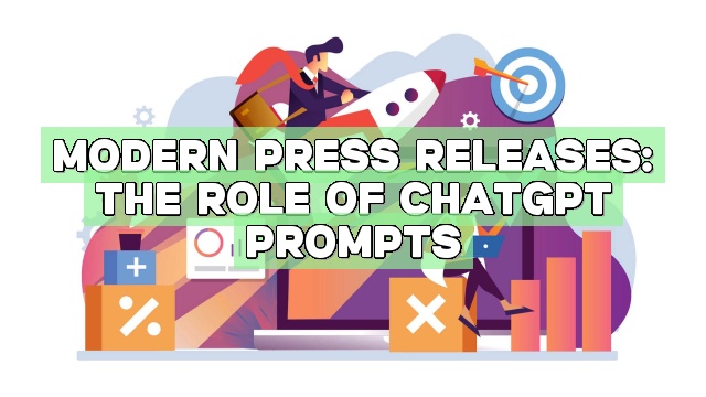 Modern Press Releases: The Role of ChatGPT Prompts