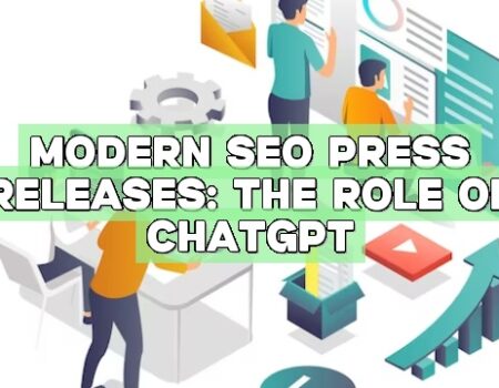 Modern SEO Press Releases: The Role of ChatGPT