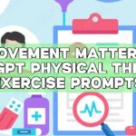 Movement Matters: ChatGPT Physical Therapy Exercise Prompts