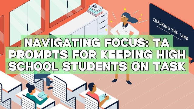 Navigating Focus: TA Prompts for Keeping High School Students on Task