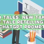 Old Tales, New Takes: Fairy Tale Retelling with ChatGPT Prompt