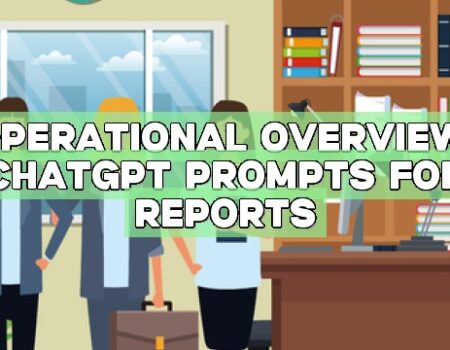 Operational Overview: ChatGPT Prompts for Reports