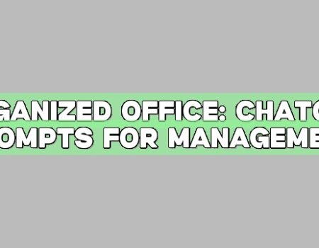 Organized Office: ChatGPT Prompts for Management