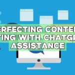 Perfecting Content Editing with ChatGPT’s Assistance