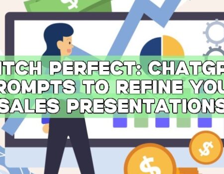 Pitch Perfect: ChatGPT Prompts to Refine Your Sales Presentations