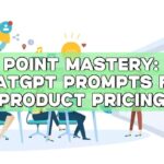 Price Point Mastery: Using ChatGPT Prompts for Product Pricing