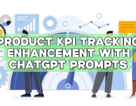 Product KPI Tracking Enhancement with ChatGPT Prompts