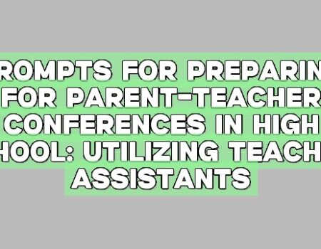 Prompts for Preparing for Parent-Teacher Conferences in High School: Utilizing Teaching Assistants