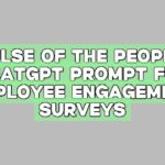 Pulse of the People: ChatGPT prompt for Employee Engagement Surveys