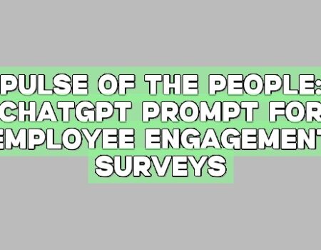 Pulse of the People: ChatGPT prompt for Employee Engagement Surveys