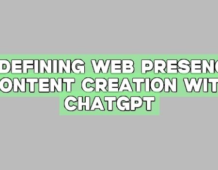 Redefining Web Presence: Content Creation with ChatGPT