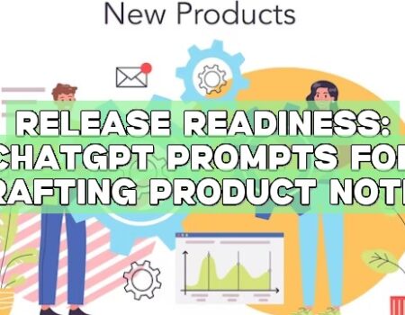 Release Readiness: ChatGPT Prompts for Crafting Product Notes