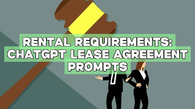 Rental Requirements: ChatGPT Lease Agreement Prompts