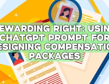 Rewarding Right: Using ChatGPT Prompt for Designing Compensation Packages