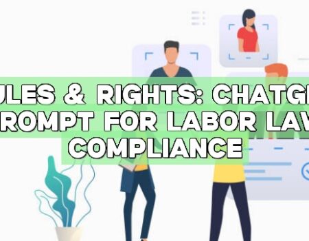 Rules & Rights: ChatGPT Prompt for Labor Law Compliance