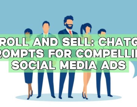 Scroll and Sell: ChatGPT Prompts for Compelling Social Media Ads