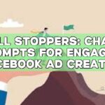 Scroll Stoppers: ChatGPT Prompts for Engaging Facebook Ad Creation
