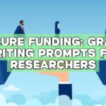 Secure Funding: Grant Writing Prompts for Researchers