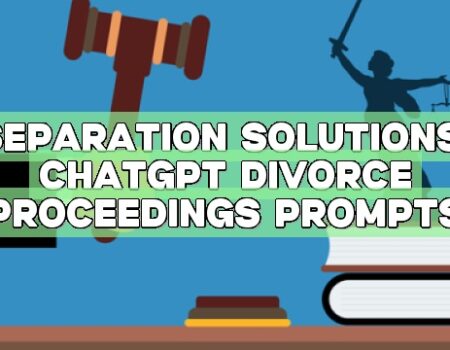 Separation Solutions: ChatGPT Divorce Proceedings Prompts