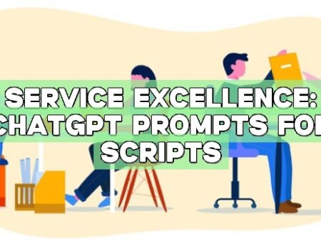 Service Excellence: ChatGPT Prompts for Scripts Service Excellence: ChatGPT Prompts for Scripts