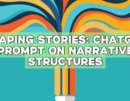 Shaping Stories: ChatGPT Prompt on Narrative Structures