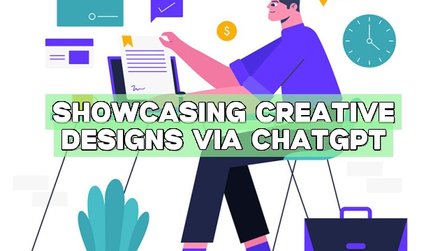 Showcasing Creative Designs via ChatGPT