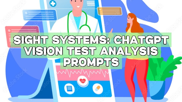 Sight Systems: ChatGPT Vision Test Analysis Prompts