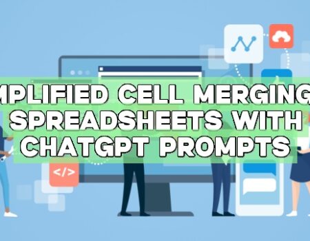 Simplified Cell Merging in Spreadsheets with ChatGPT Prompts