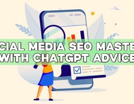 Social Media SEO Mastery with ChatGPT Advice
