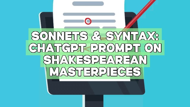 Sonnets & Syntax: ChatGPT Prompt on Shakespearean Masterpieces