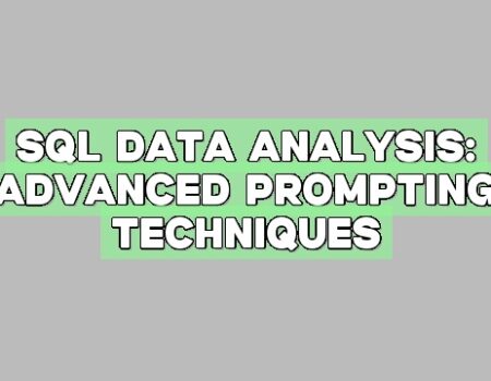 SQL Data Analysis: Advanced Prompting Techniques