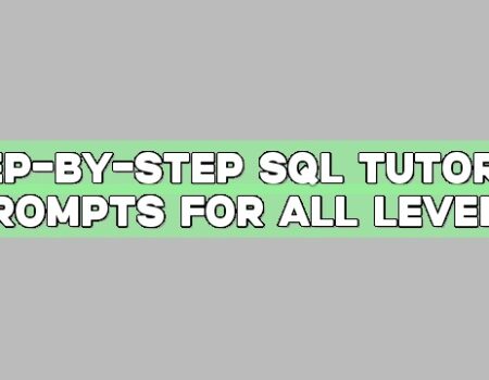 Step-by-Step SQL Tutorial Prompts for All Levels