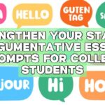 Strengthen Your Stance: Argumentative Essay Prompts for College Students