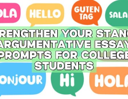 Strengthen Your Stance: Argumentative Essay Prompts for College Students