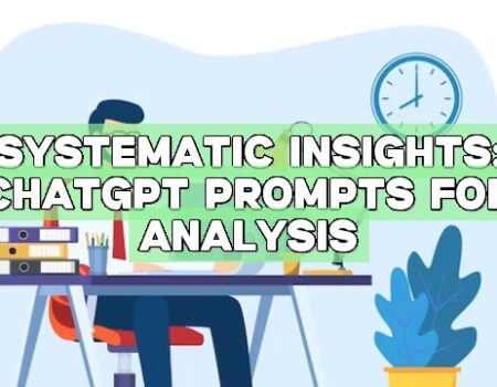 Systematic Insights: ChatGPT Prompts for Analysis