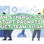 Team Synergy: Using ChatGPT Prompts for Product Team Alignment